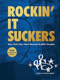 READ [EBOOK EPUB KINDLE PDF] Rockin' it Suckers: New York City's Most Wanted Graffiti Vandals: 10th