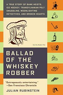 ACCESS PDF EBOOK EPUB KINDLE Ballad of the Whiskey Robber: A True Story of Bank Heists, Ice Hockey,