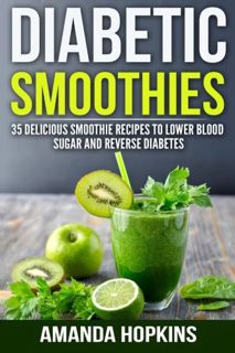 Access EPUB KINDLE PDF EBOOK Diabetic Smoothies: 35 Delicious Smoothie Recipes to Lower Blood Sugar