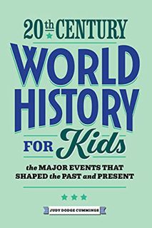 [View] EBOOK EPUB KINDLE PDF 20th Century World History for Kids: The Major Events that Shaped the P