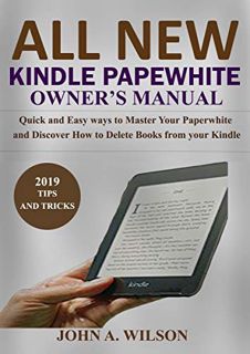 View [EBOOK EPUB KINDLE PDF] ALL-NEW KINDLE PAPERWHITE OWNER’S MANUAL: Quick and Easy Ways to Master