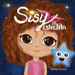 [Read] [EBOOK EPUB KINDLE PDF] Sisy La Estrellita (Spanish Edition) by  Kretel Arzola &  Kretel Arzo