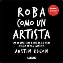 VIEW [KINDLE PDF EBOOK EPUB] Roba como un artista (Spanish Edition) by Austin Kleon 📙