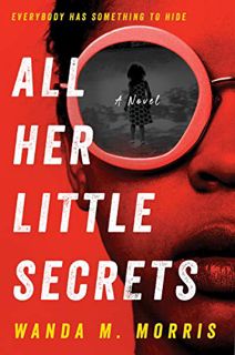 [ACCESS] [EBOOK EPUB KINDLE PDF] All Her Little Secrets: A Novel by  Wanda M. Morris 📪