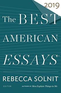 [View] [EBOOK EPUB KINDLE PDF] The Best American Essays 2019 by  Robert Atwan,Rebecca Solnit,Robert