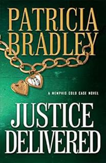 [ACCESS] [KINDLE PDF EBOOK EPUB] Justice Delivered ( Book #4) (Memphis Cold Case) by Patricia Bradle