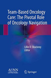 [View] [EPUB KINDLE PDF EBOOK] Team-Based Oncology Care: The Pivotal Role of Oncology Navigation by