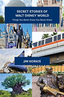 [Get] KINDLE PDF EBOOK EPUB Secret Stories of Walt Disney World: Things You Never Knew You Never Kne