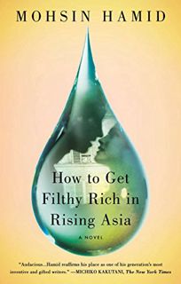 [Get] EBOOK EPUB KINDLE PDF How to Get Filthy Rich in Rising Asia: A Novel by  Mohsin Hamid 📩
