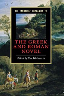 [Read] EPUB KINDLE PDF EBOOK The Cambridge Companion to the Greek and Roman Novel (Cambridge Compani