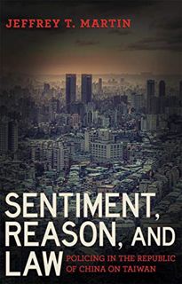 [VIEW] PDF EBOOK EPUB KINDLE Sentiment, Reason, and Law: Policing in the Republic of China on Taiwan