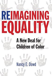 Access [PDF EBOOK EPUB KINDLE] Reimagining Equality: A New Deal for Children of Color by  Nancy E. D