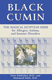 Read PDF EBOOK EPUB KINDLE Black Cumin: The Magical Egyptian Herb for Allergies, Asthma, Skin Condit