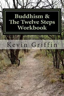 [View] [KINDLE PDF EBOOK EPUB] Buddhism and the Twelve Steps: A Recovery Workbook for Individuals an
