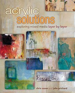 READ [PDF EBOOK EPUB KINDLE] Acrylic Solutions: Exploring Mixed Media Layer by Layer by  Chris Cozen