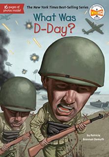 Get [KINDLE PDF EBOOK EPUB] What Was D-Day? by  Patricia Brennan Demuth,Who HQ,David Grayson Kenyon