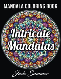 [View] PDF EBOOK EPUB KINDLE Intricate Mandalas: An Adult Coloring Book with 50 Detailed Mandalas fo
