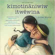 [Read] [KINDLE PDF EBOOK EPUB] kimotinâniwiw itwêwina / Stolen Words (Cree and English Edition) by M