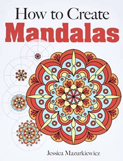 View PDF EBOOK EPUB KINDLE How to Create Mandalas (Dover How to Draw) by  Jessica Mazurkiewicz 💌