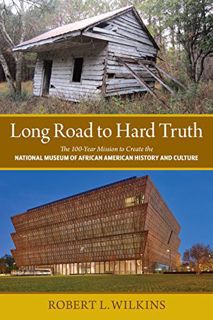 [ACCESS] [EBOOK EPUB KINDLE PDF] Long Road to Hard Truth: The 100 Year Mission to Create the Nationa