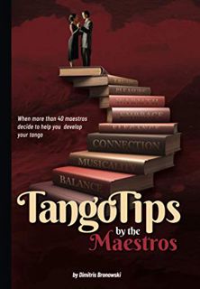 [Access] EPUB KINDLE PDF EBOOK Tango Tips by the Maestros: When more than 40 maestros decide to help