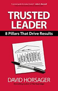 Get [PDF EBOOK EPUB KINDLE] Trusted Leader: 8 Pillars That Drive Results by  David Horsager 💙
