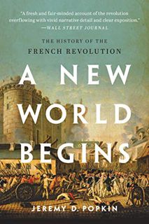 [View] KINDLE PDF EBOOK EPUB A New World Begins: The History of the French Revolution by  Jeremy D.