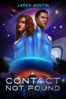 View EPUB KINDLE PDF EBOOK Contact Not Found (Space City) by  Jared Austin 💖