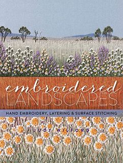 [ACCESS] KINDLE PDF EBOOK EPUB Embroidered Landscapes: Hand Embroidery, Layering & Surface Stitching