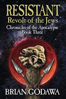 [READ] [KINDLE PDF EBOOK EPUB] Resistant: Revolt of the Jews (Chronicles of the Apocalypse) by  Bria