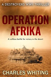 [ACCESS] [EBOOK EPUB KINDLE PDF] Operation Afrika: A ruthless battle for victory in the desert (Dest