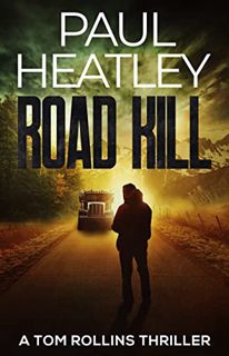 READ PDF EBOOK EPUB KINDLE Road Kill (A Tom Rollins Thriller Book 5) by  Paul Heatley 📚