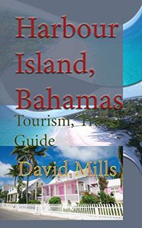 GET PDF EBOOK EPUB KINDLE Harbour Island, Bahamas: Tourism, Travel Guide by  David Mills 🎯