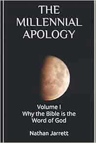 [GET] [EBOOK EPUB KINDLE PDF] The Millennial Apology: Volume I (Why the Bible is the Word of God) by