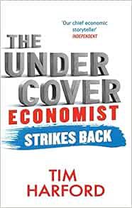 [GET] [KINDLE PDF EBOOK EPUB] The Undercover Economist Strikes Back: How to Run or Ruin an Economy (