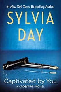 [View] [EPUB KINDLE PDF EBOOK] Captivated By You (Crossfire, Book 4) by Sylvia Day 📖