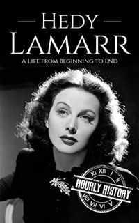 View [PDF EBOOK EPUB KINDLE] Hedy Lamarr: A Life from Beginning to End (Biographies of Actors) by  H