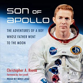 Access KINDLE PDF EBOOK EPUB Son of Apollo: The Adventures of a Boy Whose Father Went to the Moon by