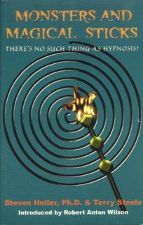 Access [KINDLE PDF EBOOK EPUB] Monsters and Magical Sticks: There is No Such Thing as Hypnosis by St