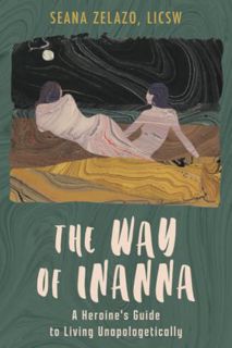 View [PDF EBOOK EPUB KINDLE] The Way of Inanna: A Heroine's Guide to Living Unapologetically by  Sea