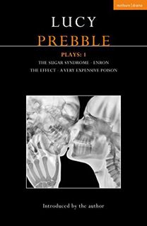 ACCESS [EPUB KINDLE PDF EBOOK] Lucy Prebble Plays 1: The Sugar Syndrome; Enron; The Effect; A Very E