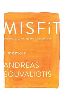 [VIEW] [EPUB KINDLE PDF EBOOK] Misfit: autistic. gay. immigrant. changemaker. by  Andreas Souvalioti