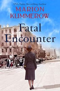 [Get] EBOOK EPUB KINDLE PDF Fatal Encounter: An Epic Story of Courage and Resistance (War Girls Book