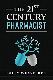 [GET] PDF EBOOK EPUB KINDLE The 21st Century Pharmacist by  Billy Wease 📘