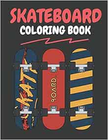 ACCESS [KINDLE PDF EBOOK EPUB] Skateboard Coloring Book: Skateboarding Colouring Pages For Kids Boys