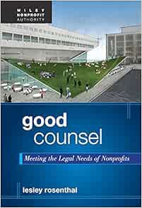 GET [EPUB KINDLE PDF EBOOK] Good Counsel: Meeting the Legal Needs of Nonprofits by Lesley Rosenthal