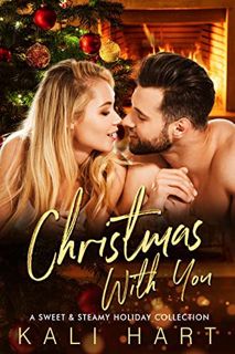 Read PDF EBOOK EPUB KINDLE Christmas With You: A Sweet & Steamy Holiday Collection by  Kali Hart 📄