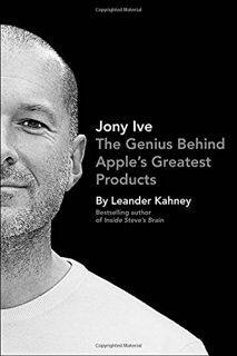 Get KINDLE PDF EBOOK EPUB Jony Ive: The Genius Behind Apple's Greatest Products by  Leander Kahney �