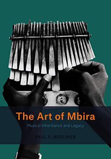 GET PDF EBOOK EPUB KINDLE The Art of Mbira: Musical Inheritance and Legacy (Chicago Studies in Ethno