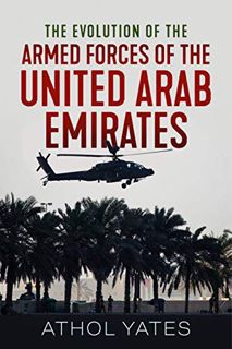 [Access] EBOOK EPUB KINDLE PDF The Evolution of the Armed Forces of the United Arab Emirates (Modern